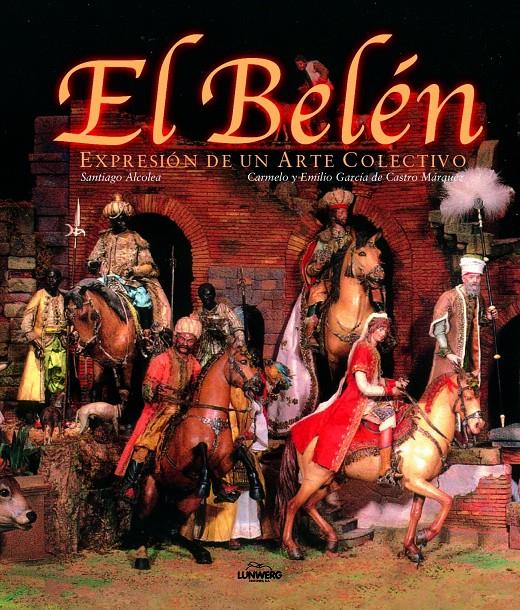 BELEN. EXPRESION DE UN ARTE COLECTIVO | 9788477826484 | ALCOLEA GIL, SANTIAGO | Galatea Llibres | Librería online de Reus, Tarragona | Comprar libros en catalán y castellano online