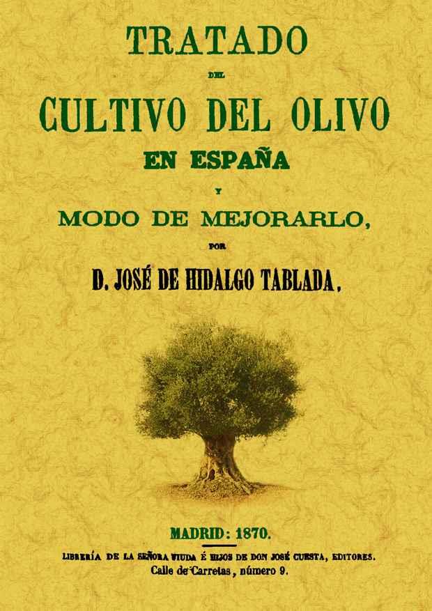 TRATADO DEL CULTIVO DEL OLIVO EN ESPAÑA Y MODO DE MEJORARLO | 9788497617277 | HIDALGO TABLADA, JOSÉ DE | Galatea Llibres | Llibreria online de Reus, Tarragona | Comprar llibres en català i castellà online