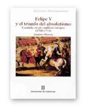 FELIPE V Y EL TRIUNFO ABSOLUTISMO | 9788439357513 | ALBAREDA, JOAQUIM | Galatea Llibres | Librería online de Reus, Tarragona | Comprar libros en catalán y castellano online