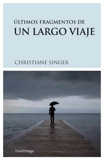 ULTIMOS FRAGMENTOS DE UN LARGO VIAJE | 9788489957893 | SINGER, CHRISTIANE | Galatea Llibres | Librería online de Reus, Tarragona | Comprar libros en catalán y castellano online