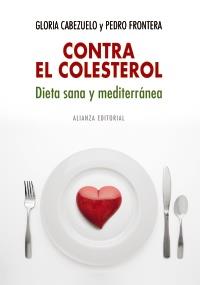 CONTRA EL COLESTEROL: DIETA SANA Y MEDITERRÁNEA | 9788420682327 | CABEZUELO, GLORIA/FRONTERA, PEDRO | Galatea Llibres | Llibreria online de Reus, Tarragona | Comprar llibres en català i castellà online