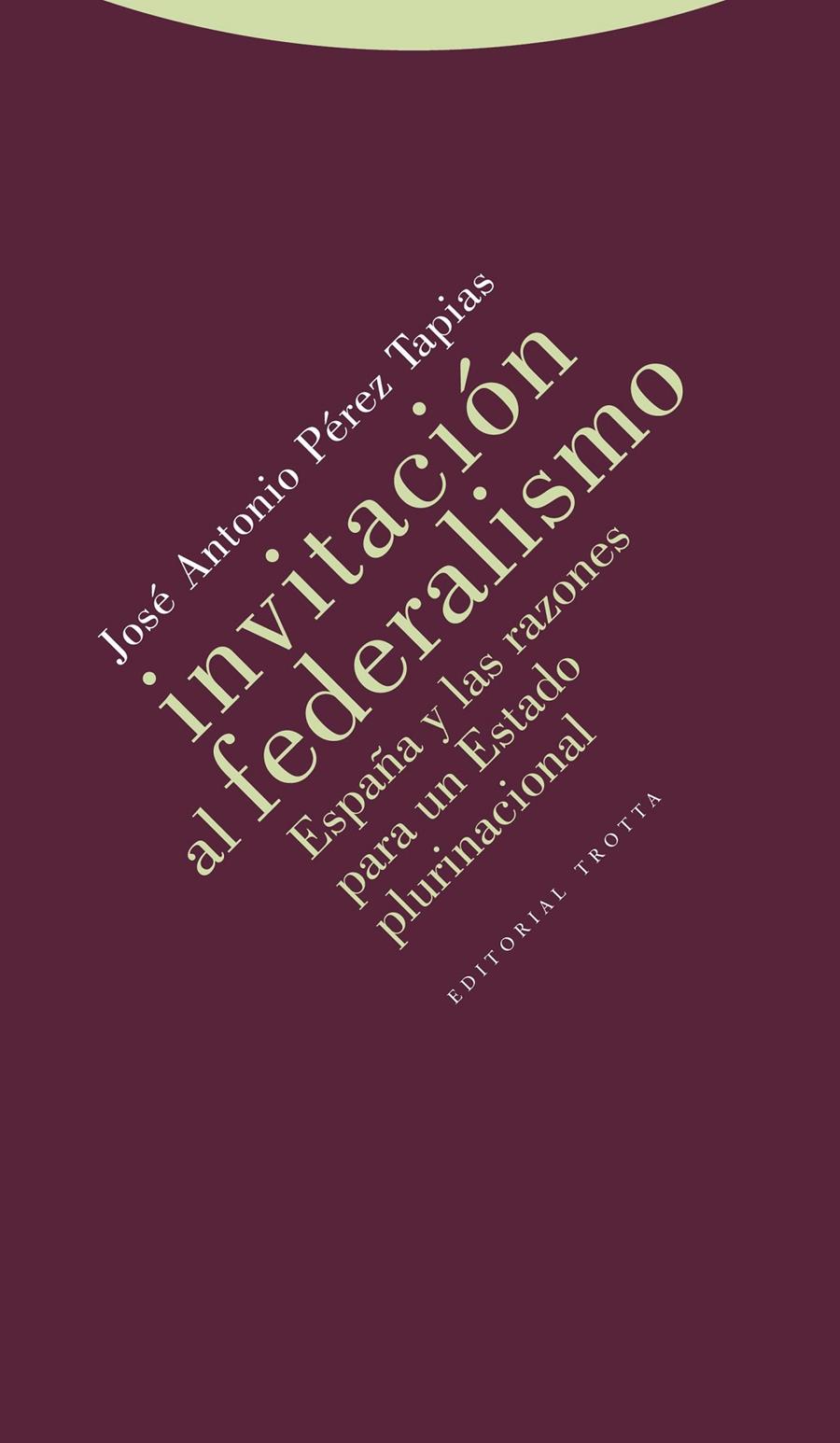 INVITACIÓN AL FEDERALISMO | 9788498794472 | JOSÉ ANTONIO PÉREZ TAPIAS | Galatea Llibres | Llibreria online de Reus, Tarragona | Comprar llibres en català i castellà online