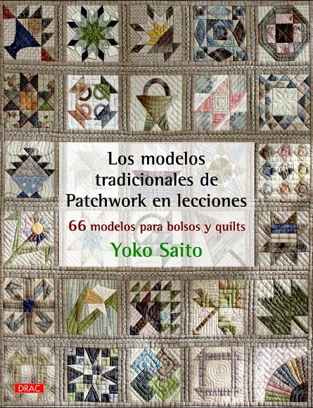 LOS MODELOS TRADICIONALES DE PATCHWORK EN LECCIONES | 9788498744675 | SAITO, YOKO | Galatea Llibres | Llibreria online de Reus, Tarragona | Comprar llibres en català i castellà online