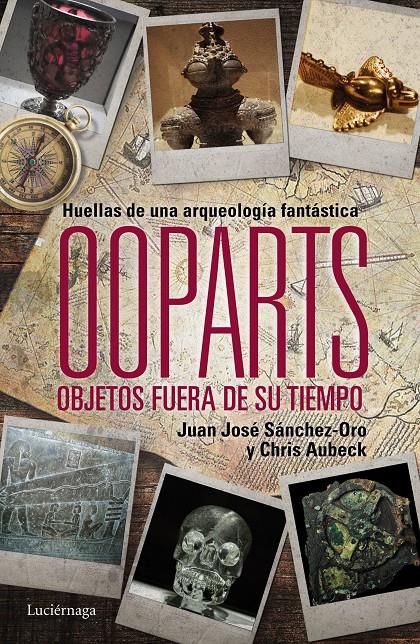 OOPARTS. OBJETOS FUERA DE SU TIEMPO | 9788415864745 | SÁNCHEZ, JUAN JOSE / CHRIS AUBECK | Galatea Llibres | Llibreria online de Reus, Tarragona | Comprar llibres en català i castellà online