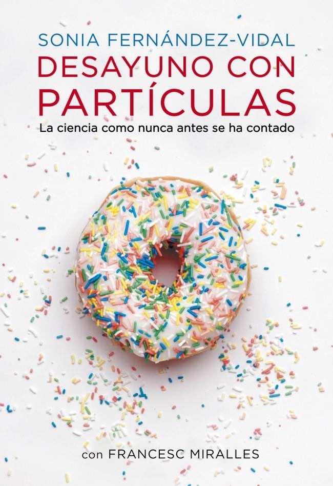 DESAYUNO CON PARTÍCULAS | 9788401348136 | FERNANDEZ VIDAL, SONIA/MIRALLES,FRANCESC | Galatea Llibres | Llibreria online de Reus, Tarragona | Comprar llibres en català i castellà online