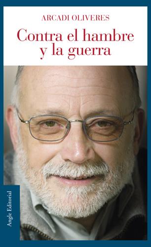 CONTRA EL HAMBRE Y LA GUERRA | 9788496103986 | OLIVERES, ARCADI | Galatea Llibres | Librería online de Reus, Tarragona | Comprar libros en catalán y castellano online