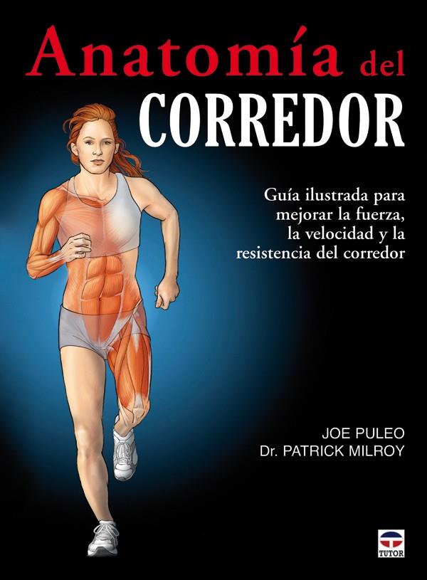 ANATOMÍA DEL CORREDOR | 9788479028367 | PULEO, JOE / MILROY, PATRICK | Galatea Llibres | Llibreria online de Reus, Tarragona | Comprar llibres en català i castellà online