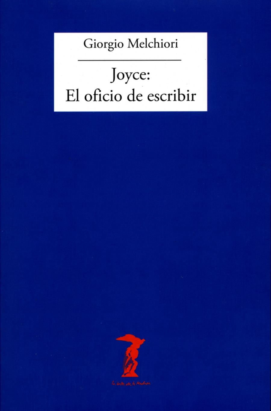 JOYCE: EL OFICIO DE ESCRIBIR | 9788477749394 | MELCHIORI, GIORGIO | Galatea Llibres | Llibreria online de Reus, Tarragona | Comprar llibres en català i castellà online