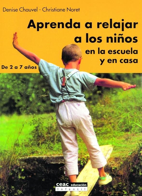 APRENDA A RELAJAR A LOS NIÑOS EN LA ESCUELA Y EN CASA : DE 2 | 9788432915123 | CHAUVEL, DENISE | Galatea Llibres | Llibreria online de Reus, Tarragona | Comprar llibres en català i castellà online