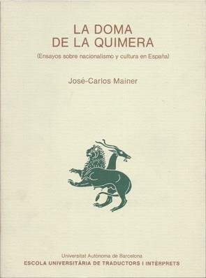 DOMA DE LA QUIMERA, LA. ENSAYOS SOBRE NACIONALISMO | 9788474882797 | MAINER, JOSE-CARLOS | Galatea Llibres | Librería online de Reus, Tarragona | Comprar libros en catalán y castellano online