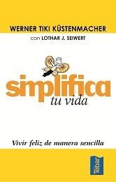 SIMPLIFICA TU VIDA | 9788473602037 | KÜSTENMACHER, WERNER/SEIWERT, LOTHAR | Galatea Llibres | Llibreria online de Reus, Tarragona | Comprar llibres en català i castellà online