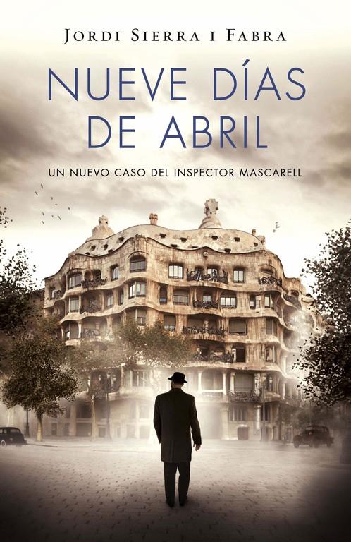 NUEVE DÍAS DE ABRIL (INSPECTOR MASCARELL, 6) | 9788401343421 | SIERRA I FABRA, JORDI | Galatea Llibres | Llibreria online de Reus, Tarragona | Comprar llibres en català i castellà online