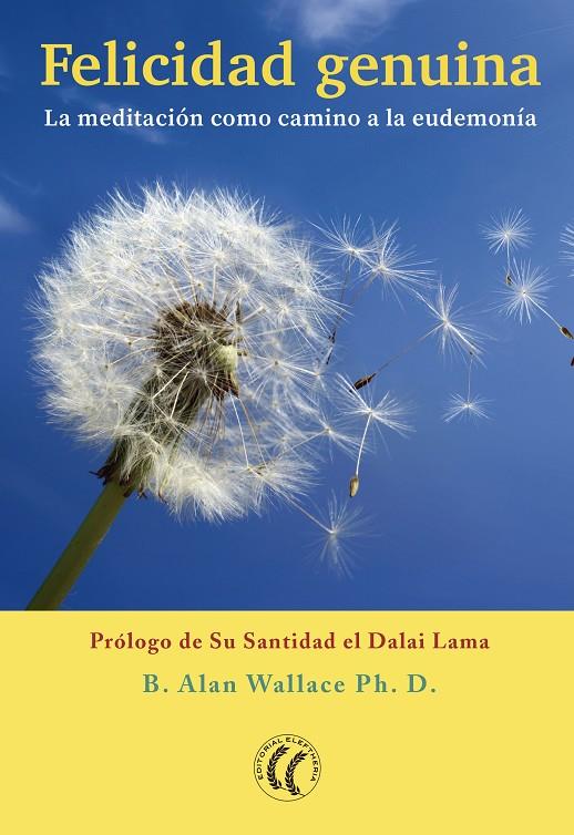 FELICIDAD GENUINA. LA MEDITACIÓN COMO CAMINO A LA EUDEMONÍA | 9788494608711 | WALLACE, B. ALAN | Galatea Llibres | Librería online de Reus, Tarragona | Comprar libros en catalán y castellano online