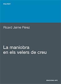 MANIOBRA EN ELS VELERS DE CREU, LA | 9788483015902 | JAIME PEREZ, RICARD | Galatea Llibres | Librería online de Reus, Tarragona | Comprar libros en catalán y castellano online