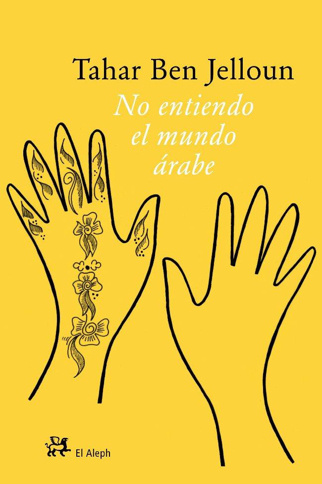 NO ENTIENDO EL MUNDO ARABE | 9788476698198 | BEN JELLOUM, TAHAR | Galatea Llibres | Llibreria online de Reus, Tarragona | Comprar llibres en català i castellà online