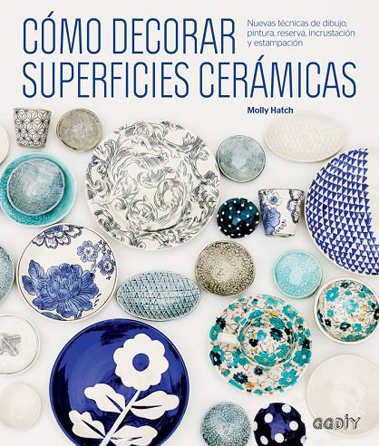 CÓMO DECORAR SUPERFICIES CERÁMICAS | 9788425229541 | HATCH, MOLLY | Galatea Llibres | Llibreria online de Reus, Tarragona | Comprar llibres en català i castellà online