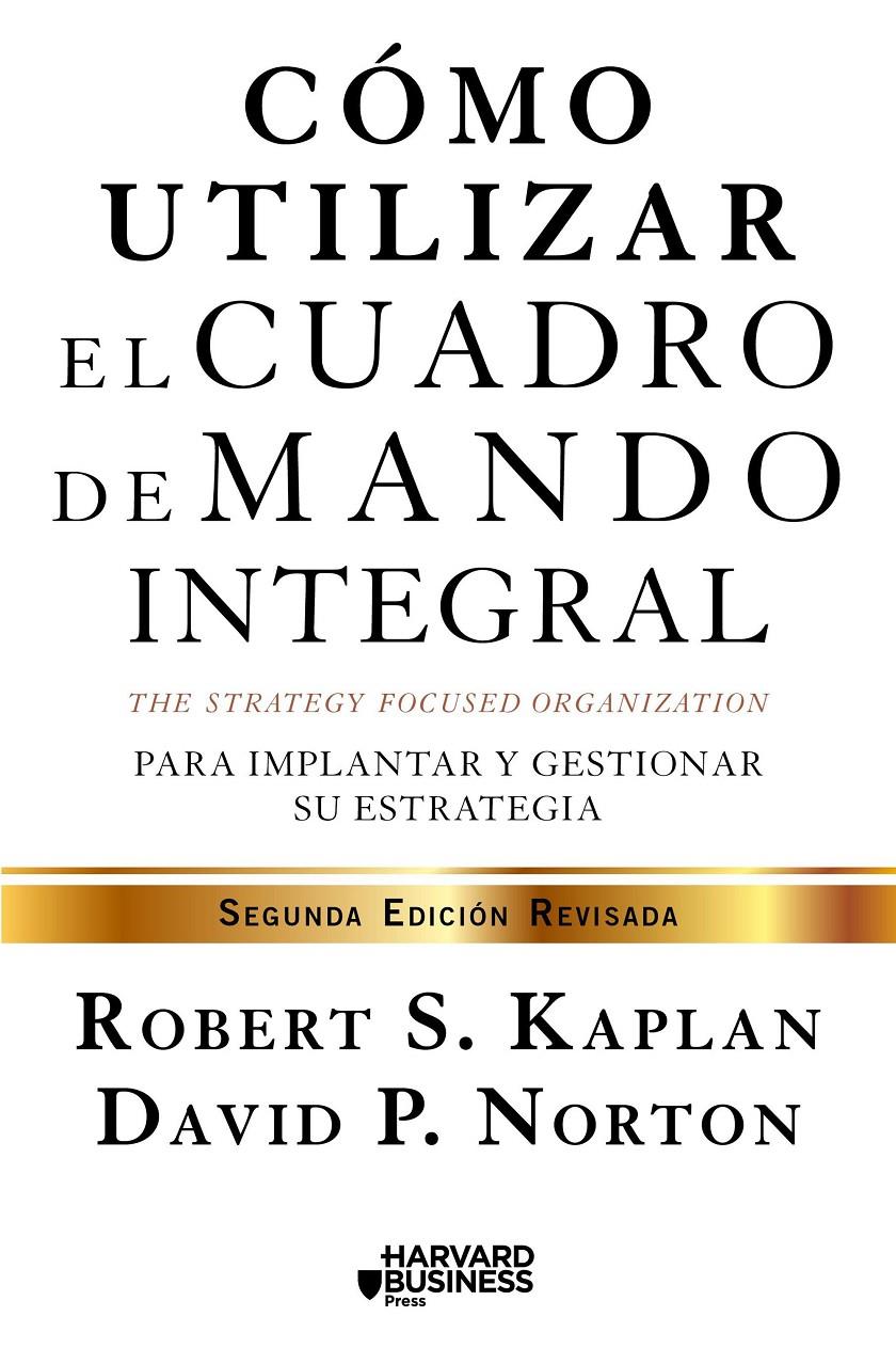 CÓMO UTILIZAR EL CUADRO DE MANDO INTEGRAL | 9788498754278 | KAPLAN, ROBERT / DAVID P. NORTON | Galatea Llibres | Llibreria online de Reus, Tarragona | Comprar llibres en català i castellà online