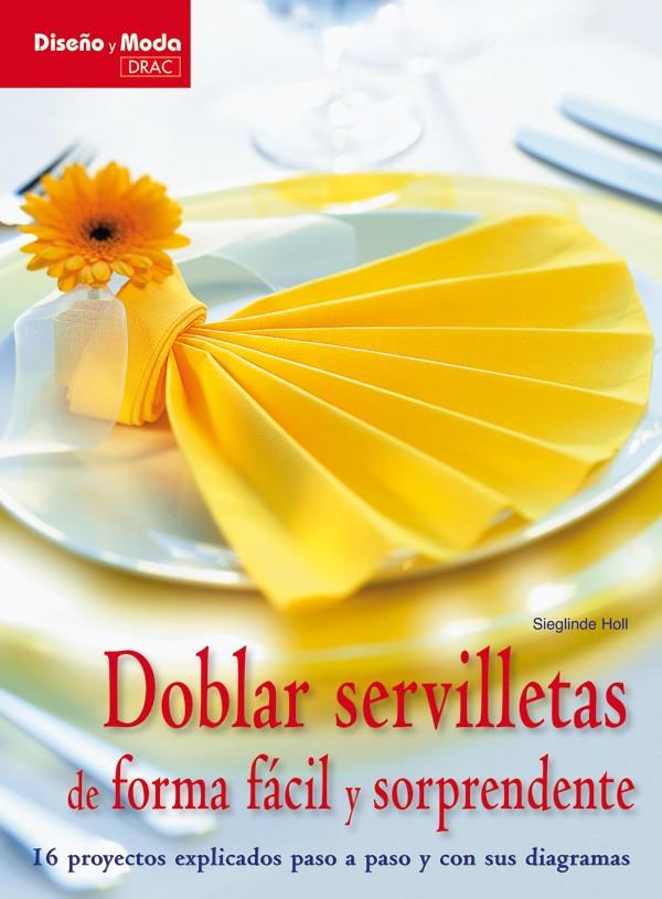 DOBLAR SERVILLETAS DE FOEMA FÁCIL Y SORPRENDENTE | 9788498741841 | HOLL, SIEGLINDE | Galatea Llibres | Llibreria online de Reus, Tarragona | Comprar llibres en català i castellà online