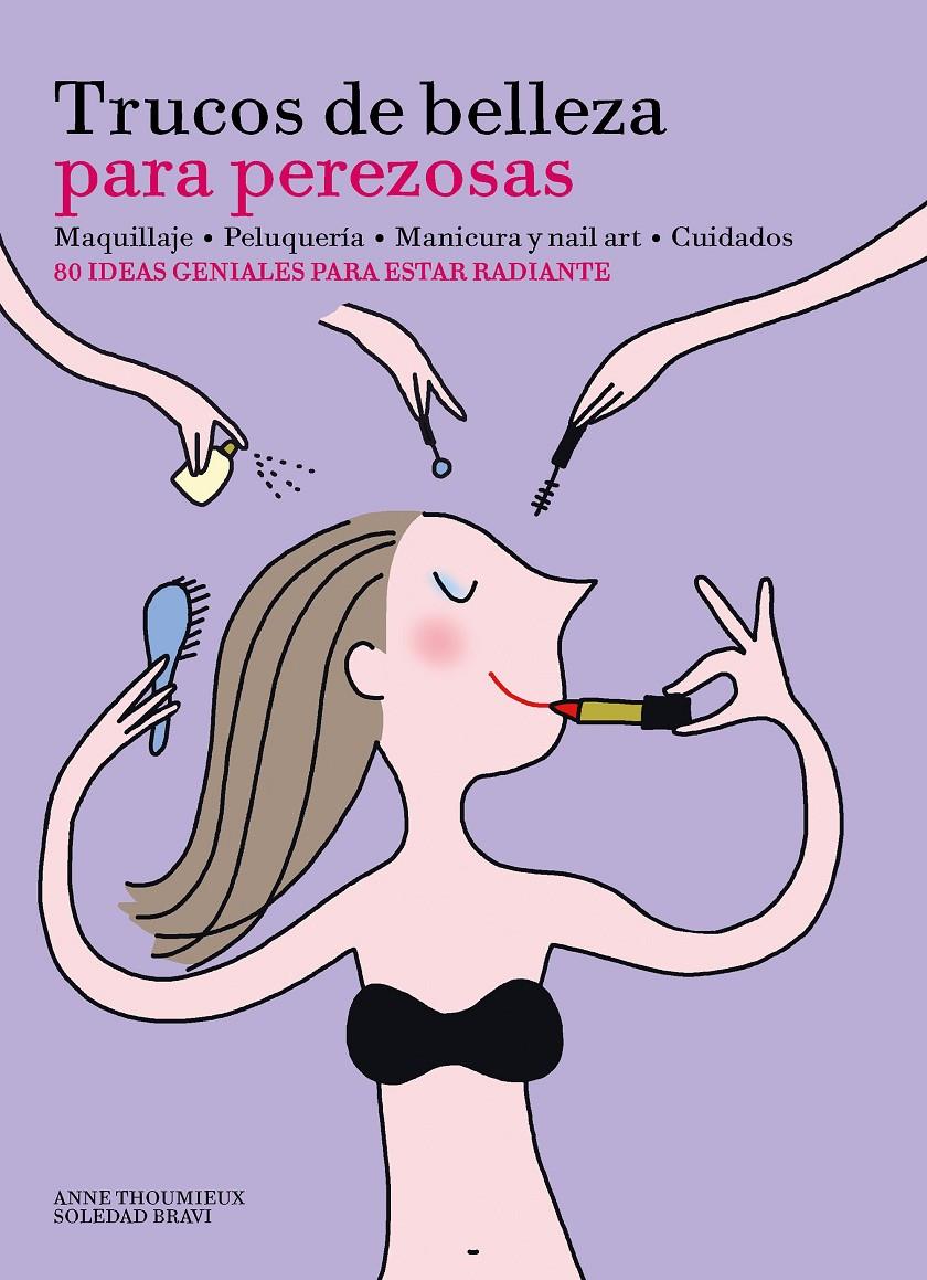 TRUCOS DE BELLEZA PARA PEREZOSAS | 9788416489633 | THOUMIEUX, ANNE; BRAVI, SOLEDAD | Galatea Llibres | Llibreria online de Reus, Tarragona | Comprar llibres en català i castellà online