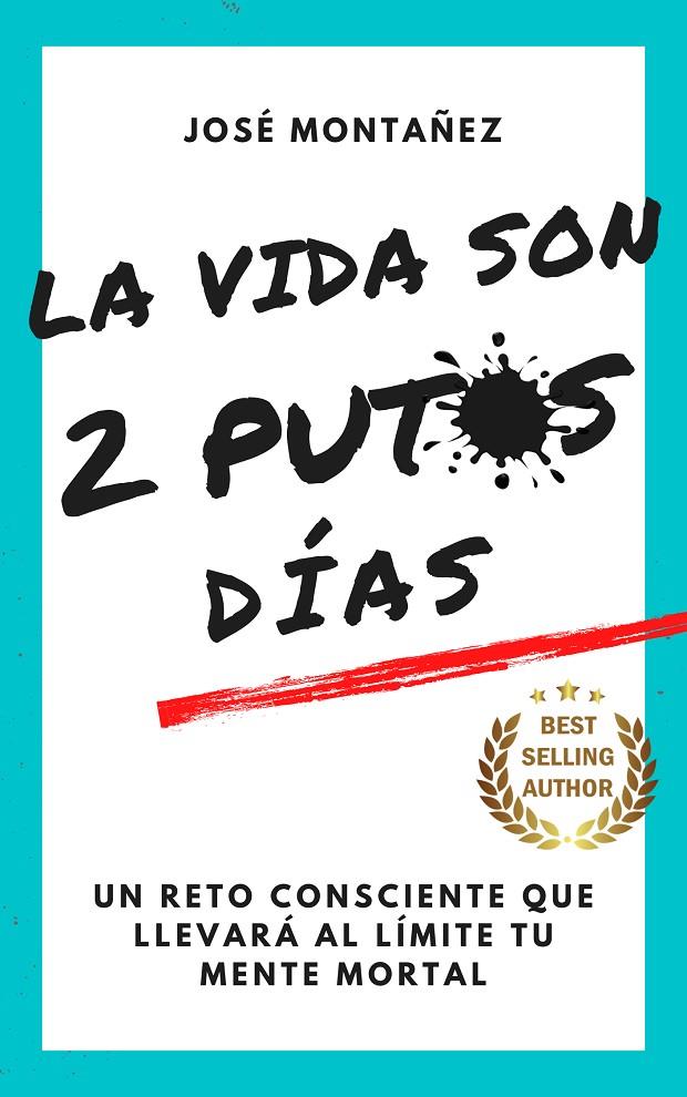 LA VIDA SON 2 PUTOS DÍAS | 9788409603312 | MONTAÑEZ, JOSÉ | Galatea Llibres | Llibreria online de Reus, Tarragona | Comprar llibres en català i castellà online