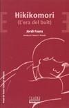 HIKIKOMORI -L'ERA DEL BUIT- | 9788498243567 | FAURA, JORDI | Galatea Llibres | Librería online de Reus, Tarragona | Comprar libros en catalán y castellano online