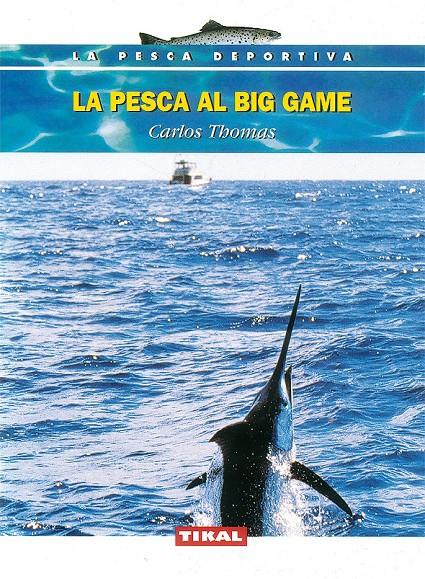 PESCA AL BIG GAME | 9788430591015 | THOMAS, CARLOS | Galatea Llibres | Llibreria online de Reus, Tarragona | Comprar llibres en català i castellà online