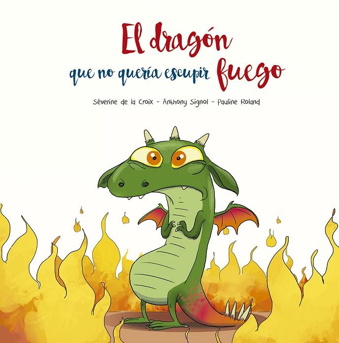 EL DRAGÓN QUE NO QUERÍA ESCUPIR FUEGO | 9788491455493 | SÉVERINE, DE LA CROIX/SIGNOL, ANTHONY | Galatea Llibres | Llibreria online de Reus, Tarragona | Comprar llibres en català i castellà online