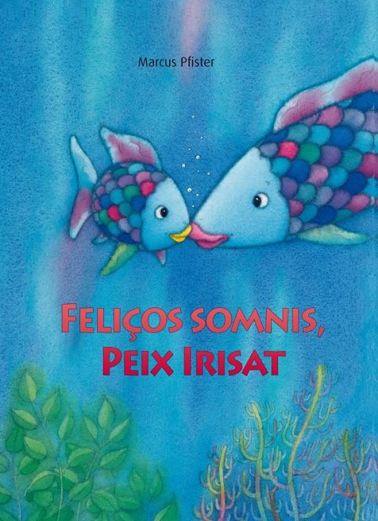 FELIÇOS SOMNIS, PEIX IRISAT | 9788448833862 | PFISTER, MARCUS | Galatea Llibres | Librería online de Reus, Tarragona | Comprar libros en catalán y castellano online