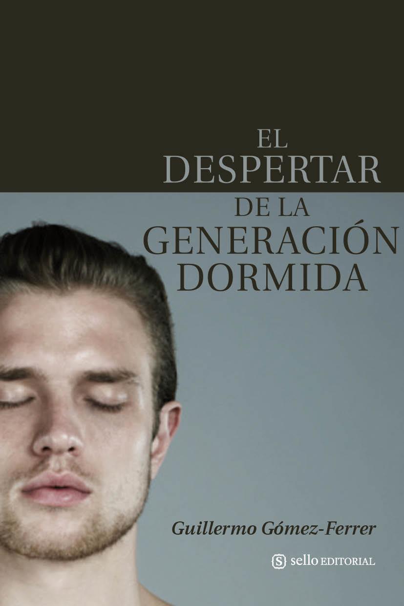 DESPERTAR DE LA GENERACION DORMIDA,EL | 9788493758073 | GOMEZ FERRER LOZANO,GUILLERMO | Galatea Llibres | Librería online de Reus, Tarragona | Comprar libros en catalán y castellano online