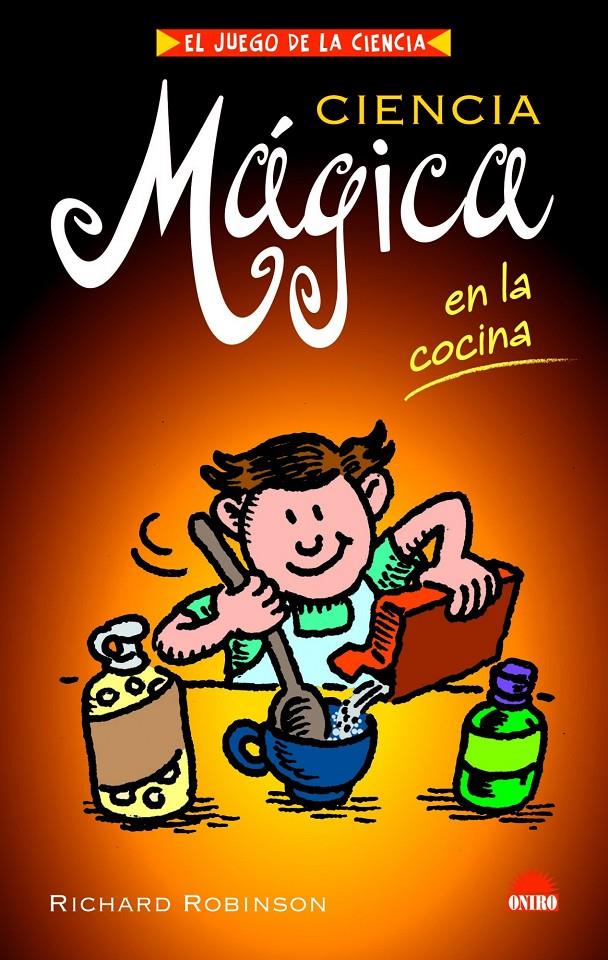 CIENCIA MAGICA EN LA COCINA | 9788497542876 | ROBINSON, RICHARD | Galatea Llibres | Librería online de Reus, Tarragona | Comprar libros en catalán y castellano online