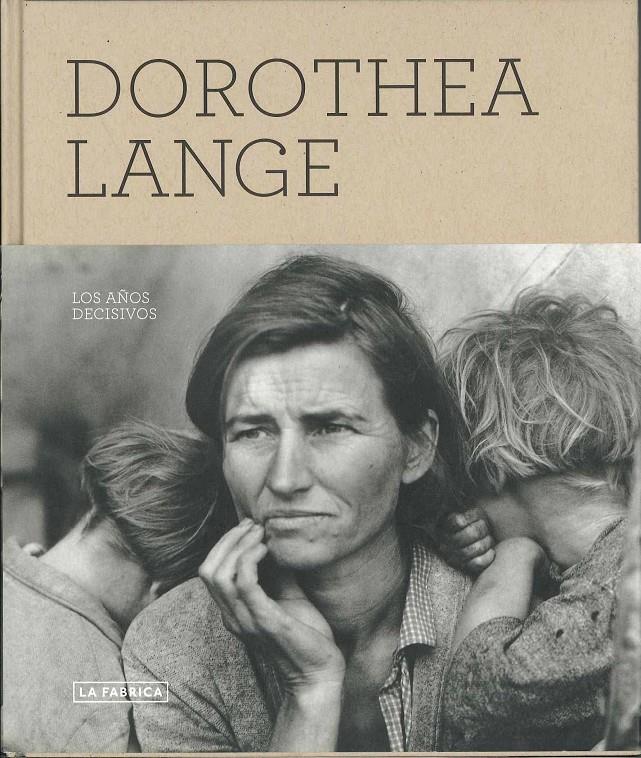 DOROTHEA LANGE LOS AÑOS DECISIVOS | 9788492498741 | A.A.V.V. | Galatea Llibres | Llibreria online de Reus, Tarragona | Comprar llibres en català i castellà online