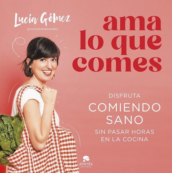 AMA LO QUE COMES | 9788413442730 | GÓMEZ, LUCÍA | Galatea Llibres | Llibreria online de Reus, Tarragona | Comprar llibres en català i castellà online