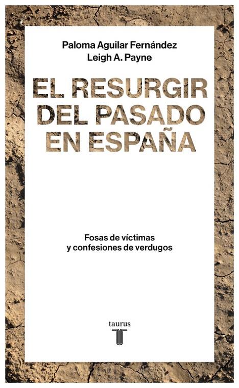 EL RESURGIR DEL PASADO EN ESPAÑA. FOSAS DE VÍCTIMAS Y CONFESIONES DE VERDUGOS | 9788430619290 | AGUILAR FERNÁNDEZ, PALOMA; PAYNE, LEIGH A. | Galatea Llibres | Llibreria online de Reus, Tarragona | Comprar llibres en català i castellà online