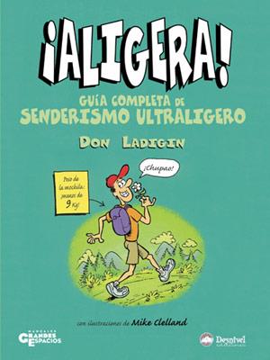 ALIGERA! : GUIA COMPLETA DE SENDERISMO ULTRALIGERO | 9788498290110 | LADIGIN, DON | Galatea Llibres | Llibreria online de Reus, Tarragona | Comprar llibres en català i castellà online