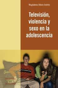 TELEVISIÓN, VIOLENCIA Y SEXO EN LA ADOLESCENCIA | 9788499211459 | ALBERO ANDRÉS, MAGDALENA | Galatea Llibres | Llibreria online de Reus, Tarragona | Comprar llibres en català i castellà online