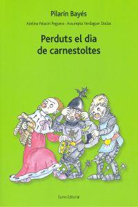 PERDUTS EL DIA DE CARNESTOLTES | 9788497664585 | BAYÉS, PILARIN/ADELINA PALACÍN/ASSUMPTA VERDAGUER I DODAS | Galatea Llibres | Librería online de Reus, Tarragona | Comprar libros en catalán y castellano online