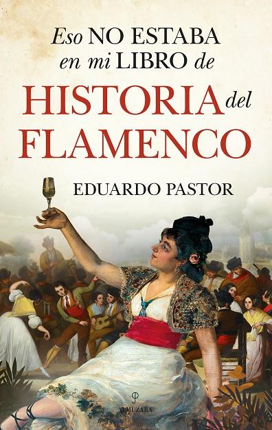 ESO NO ESTABA EN MI LIBRO DE HISTORIA DEL FLAMENCO | 9788418578557 | PASTOR RODRÍGUEZ, EDUARDO J. | Galatea Llibres | Llibreria online de Reus, Tarragona | Comprar llibres en català i castellà online