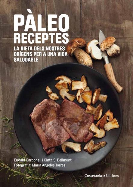 PÀLEO RECEPTES | 9788490343968 | CARBONELL I ROURA, EUDALD/SANZ BELLMUNT, MARIA CINTA | Galatea Llibres | Llibreria online de Reus, Tarragona | Comprar llibres en català i castellà online