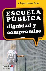 ESCUELA PÚBLICA: DIGNIDAD Y COMPROMISO | 9788499217161 | LLORENTE CORTÉS, Mª ÁNGELES | Galatea Llibres | Llibreria online de Reus, Tarragona | Comprar llibres en català i castellà online