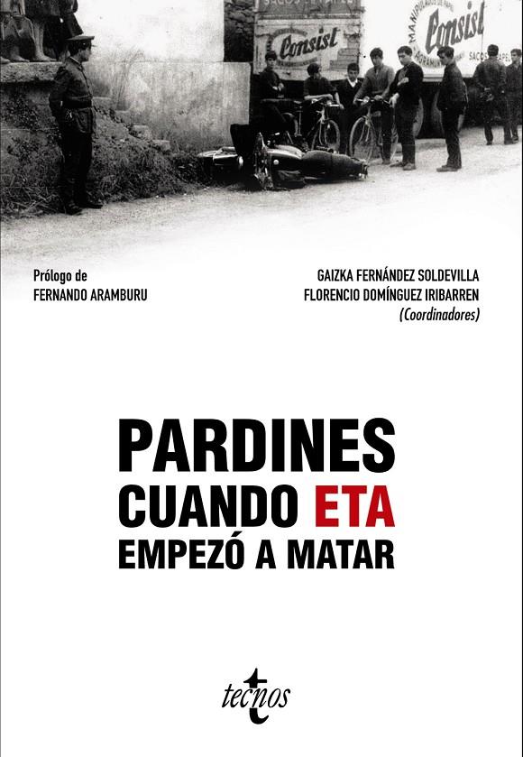 PARDINES. CUANDO ETA EMPEZó A MATAR | 9788430973996 | FERNáNDEZ SOLDEVILLA, GAIZKA/DOMíNGUEZ IRIBARREN, FLORENCIO/AVILéS FARRé, JUAN/CASQUETE BADALLO, JES | Galatea Llibres | Librería online de Reus, Tarragona | Comprar libros en catalán y castellano online