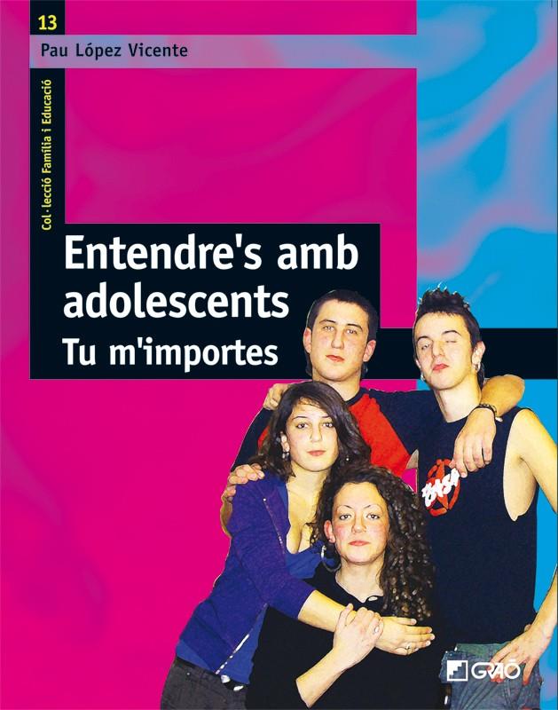 ENTENDRE'S AMB ADOLESCENTS | 9788478276783 | LOPEZ VICENTE, PAU | Galatea Llibres | Librería online de Reus, Tarragona | Comprar libros en catalán y castellano online