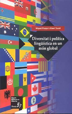 DIVERSITAT I POLITICA LINGUISTICA EN UN MON GLOBAL | 9788473068659 | PUEYO, MIQUEL                 /TURULL, ALBERT | Galatea Llibres | Librería online de Reus, Tarragona | Comprar libros en catalán y castellano online