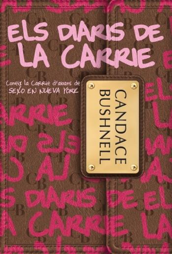 DIARIS DE LA CARRIE | 9788499322209 | BUSHNELL, CANDACE | Galatea Llibres | Librería online de Reus, Tarragona | Comprar libros en catalán y castellano online