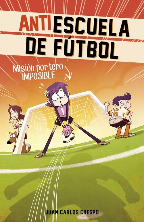 MISIÓN PORTERO IMPOSIBLE (ANTIESCUELA DE FÚTBOL 2) | 9788420488011 | CRESPO, JUAN CARLOS | Galatea Llibres | Llibreria online de Reus, Tarragona | Comprar llibres en català i castellà online