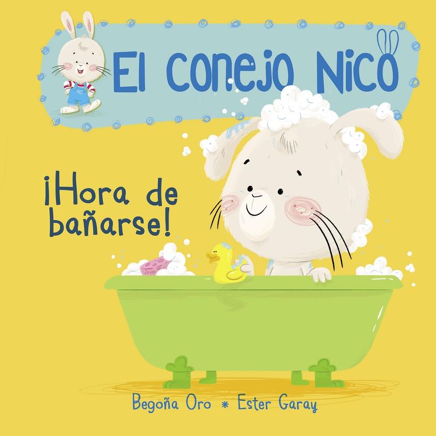 HORA DE BAÑARSE! EL CONEJO NICO 2 | 9788448849795 | ORO, BEGOÑA / ESTER GARAY | Galatea Llibres | Llibreria online de Reus, Tarragona | Comprar llibres en català i castellà online