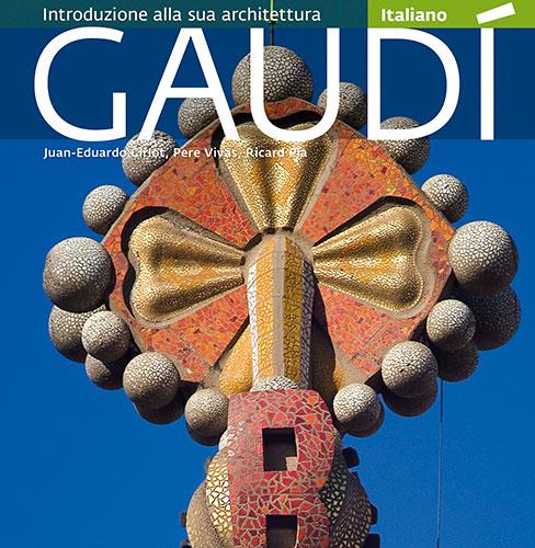 GAUDÍ. INTRODUZIONE ALLA SUA ARCHITETTURA (ITALIA) | 9788484784548 | PLA BOADA, RICARD/VIVAS ORTIZ, PERE/CIRLOT LAPORTA, JUAN EDUARDO | Galatea Llibres | Librería online de Reus, Tarragona | Comprar libros en catalán y castellano online