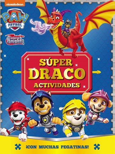 PAW PATROL | PATRULLA CANINA. ACTIVIDADES - SÚPER DRACO ACTIVIDADES. ¡CON MUCHAS | 9788448868550 | NICKELODEON | Galatea Llibres | Librería online de Reus, Tarragona | Comprar libros en catalán y castellano online