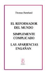 REFORMADOR DEL MUNDO. SIMPLEMENTE COMPLICADO. APARENCIA ENGA | 9788495786043 | BERNHARD, THOMAS | Galatea Llibres | Librería online de Reus, Tarragona | Comprar libros en catalán y castellano online