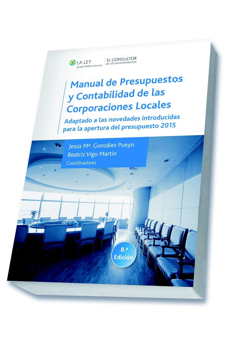 MANUAL DE PRESUPUESTOS Y CONTABILIDAD DE LAS CORPORACIONES LOCALES (8.ª EDICIÓN) | 9788470526831 | GONZÁLEZ PUEYO, JESÚS MARÍA/VIGO MARTÍN, BEATRIZ | Galatea Llibres | Llibreria online de Reus, Tarragona | Comprar llibres en català i castellà online