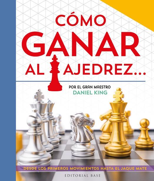 CÓMO GANAR AL AJEDREZ | 9788410043282 | KING, DANIEL | Galatea Llibres | Llibreria online de Reus, Tarragona | Comprar llibres en català i castellà online